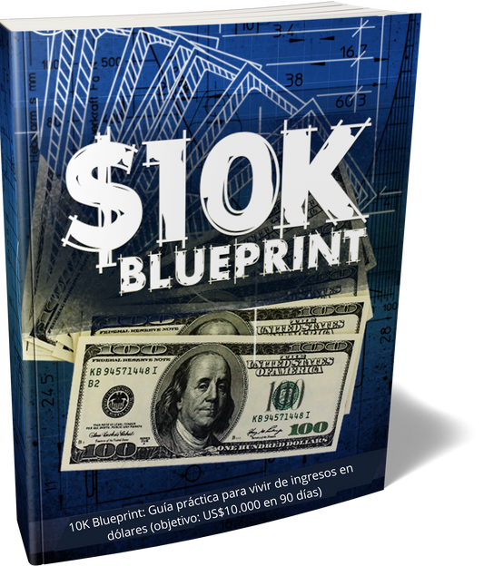 Libro digital 10K Blueprint: Guía práctica para vivir de ingresos en dólares (objetivo: US$10.000 en 90 días) 💵
